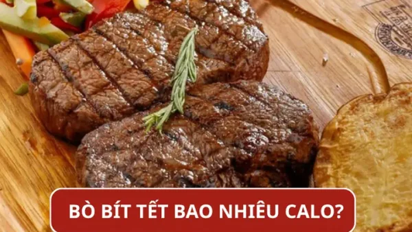 Bò Bít Tết Bao Nhiêu Calo? Ăn Có Béo Không Và Cách Tối Ưu Lượng Calo