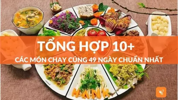 Gợi Ý Mâm Cỗ Chay Cúng 49 Ngày: Thực Đơn & Cách Chuẩn Bị Đầy Đủ