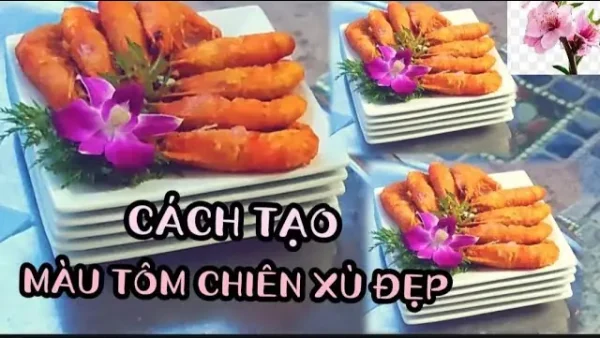 10+ Cách Bày Tôm Chiên Đẹp Mắt, Ấn Tượng Như Nhà Hàng