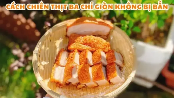 Bí Quyết Chiên Thịt Ba Chỉ Giòn Rụm, Da Vàng Ươm Và Không Bắn Dầu Tại Nhà
