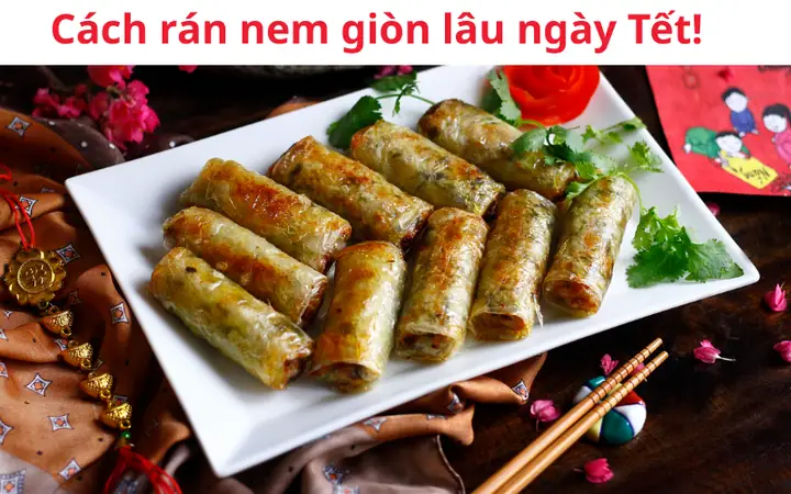 Bí Quyết Rán Chả Nem Giòn Lâu, Vàng Ruộm Không Bị Ỉu Cho Mọi Bữa Ăn