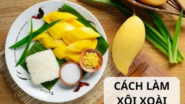 Bí Quyết Làm Xôi Xoài Thái Lan Chuẩn Vị Tại Nhà: Hướng Dẫn Chi Tiết Từ A-Z