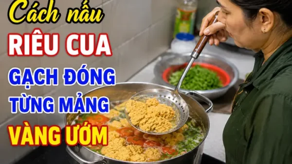 Bí Quyết Nấu Riêu Cua Thành Mảng Thơm Ngon, Không Nát, Không Chìm