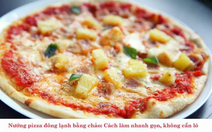 Cách Nướng Pizza Bằng Chảo Ngon Chuẩn Vị Tại Nhà Không Cần Lò Nướng Cách Nướng Pizza Bằng Chảo Ngon Chuẩn Vị Tại Nhà Không Cần Lò Nướng