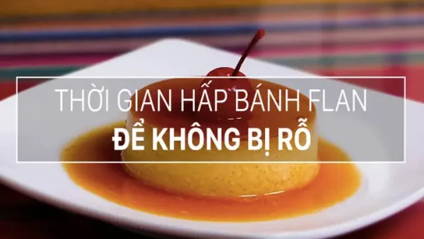 Hấp Bánh Flan Có Nên Đậy Nắp Không? Bí Quyết Bánh Mịn Không Rỗ