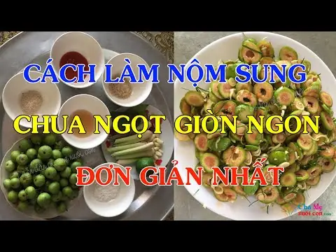 Cách Làm Nộm Sung Chua Ngọt Giòn Tại Nhà, Hạn Chế Chát Cách Làm Nộm Sung Chua Ngọt Giòn Tại Nhà, Hạn Chế Chát