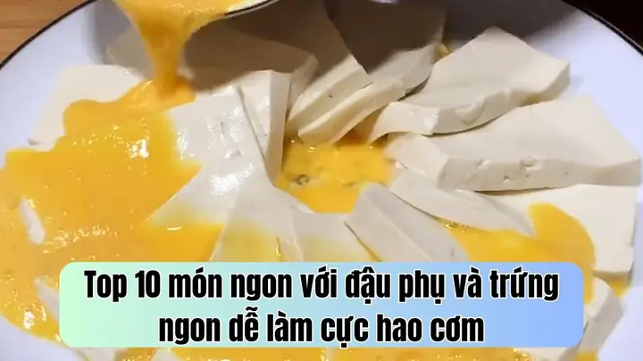 Cách Nấu Đậu Hũ Trứng Nhật Ngon Mềm Mịn: Top 7+ Món Hấp, Chiên, Xào, Canh Dễ Làm Tại Nhà Cách Nấu Đậu Hũ Trứng Nhật Ngon Mềm Mịn: Top 7+ Món Hấp, Chiên, Xào, Canh Dễ Làm Tại Nhà