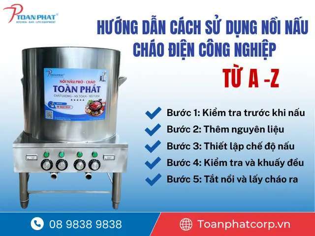 Hướng Dẫn Sử Dụng Nồi Nấu Cháo Công Nghiệp Đúng Quy Trình: Từ Khâu Chuẩn Bị, Nấu Nướng Đến Vệ Sinh & Bảo Quản An Toàn Hướng Dẫn Sử Dụng Nồi Nấu Cháo Công Nghiệp Đúng Quy Trình: Từ Khâu Chuẩn Bị, Nấu Nướng Đến Vệ Sinh & Bảo Quản An Toàn